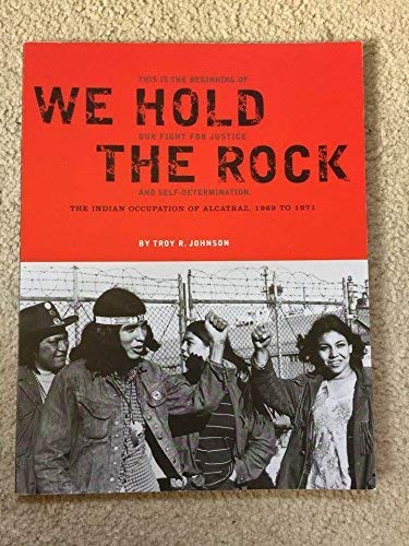 Indian Land Forever: The Indian Occupation of Alcatraz (We Hold The Rock) 1969 to 1971
