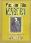 Wisdom of the Master: The Spiritual Teachings of Abdul-Baha