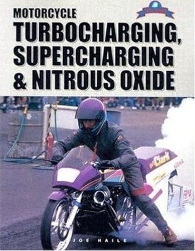 Motorcycle Turbocharging, Supercharging, & Nitrous Oxide: A Complete Guide to Forced Induction and its use on Modern Motorcycle Engines