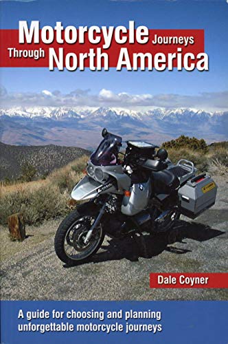 Motorcycle Journeys Through North America: A guide for choosing and planning unforgettable motorcycle journeys