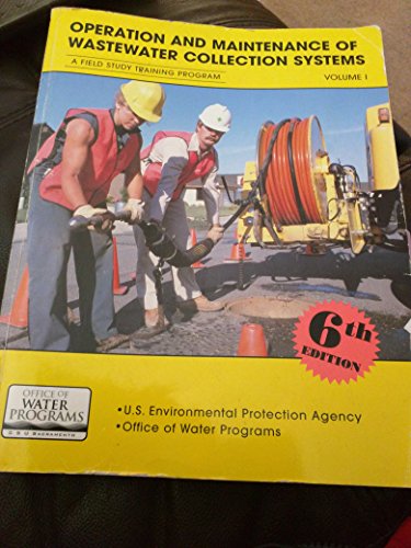 Operation and Maintenance of Wastewater Collection Systems (A Field Study Training Program, Volume 1
