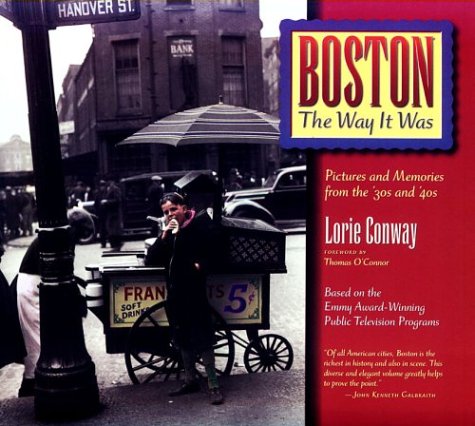 Boston the Way It Was: Pictures and Memories from the '30s and '40s