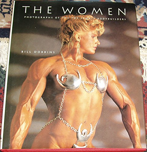 The Women: Photographs of the Top Female Bodybuilders