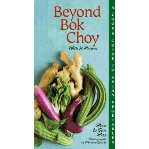 Beyond Bok Choy: A Cook's Guide to Asian Vegetables