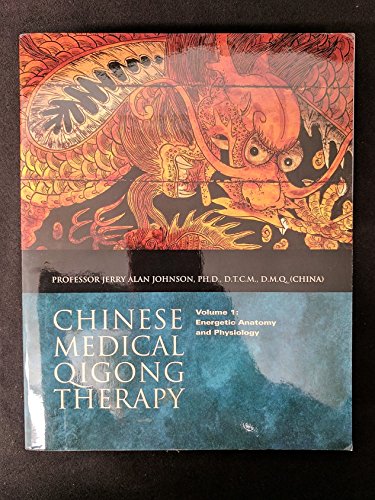 Chinese Medical Qigong Therapy, Vol.1: Energetic Anatomy and Physiology
