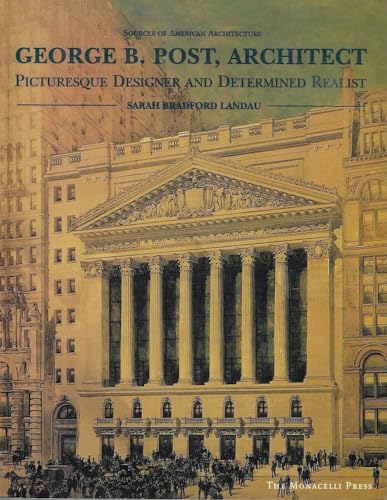George B. Post, Architect: Picturesque Designer and Determined Realist