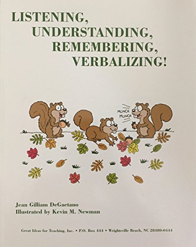 Listening, Understanding, Remembering, Verbalizing!