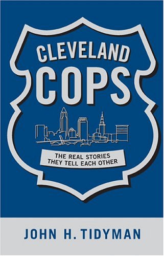 Cleveland Cops: The Real Stories They Tell Each Other