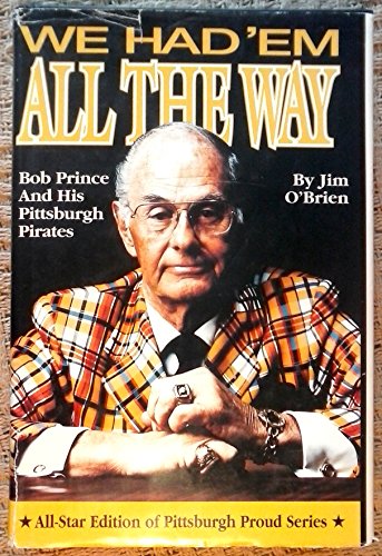 We Had 'Em All the Way: Bob Prince & His Pittsburgh Pirates