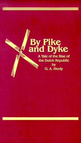 By Pike & Dyke: A Tale of the Rise of the Dutch Republic