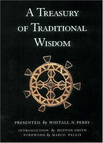 A Treasury of Traditional Wisdom: An Encyclopedia of Humankind's Spiritual Truth (Wisdom Foundation series)