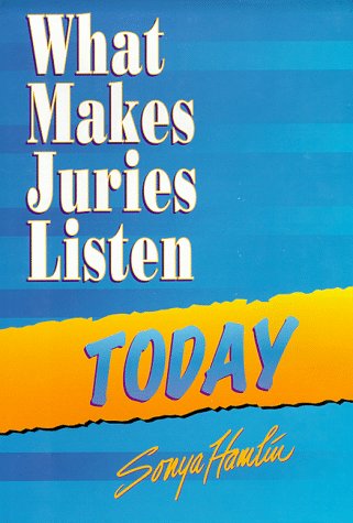 What Makes Juries Listen Today
