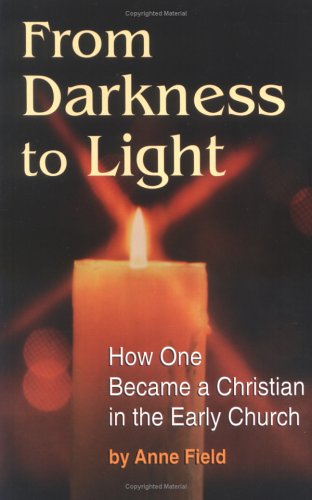 From Darkness to Light: How One Became a Christian in the Early Church