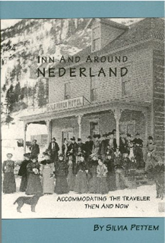 Inn and Around Nederland, Accommodating the Traveler Then and Now (Peak to Peak)