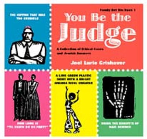 You Be the Judge: A Collection of Ethical Cases and Jewish Answers (Family Bet Din)