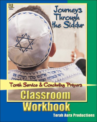 Journeys Through the Siddur: Torah and Concluding Service - Classroom Workbook