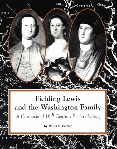 Fielding Lewis and the Washington Family: A Chronicle of 18th Century Fredericksburg