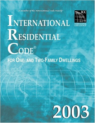 International Residential Code 2003: For One-And Two-Family Dwellings