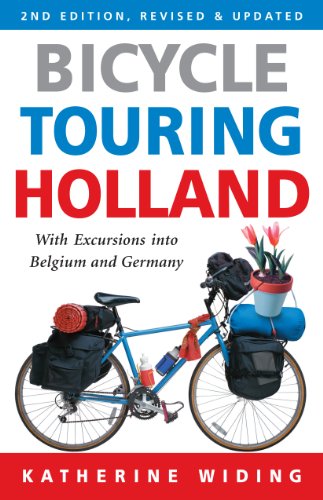Bicycle Touring Holland: With Excursions Into Neighboring Belgium and Germany (Cycling Resources series)