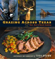 Grazing Across Texas: Rod, Gun & Ranch Cooking