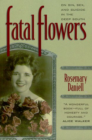 Fatal Flowers : On Sin, Sex, and Suicide in the Deep South (Hill Street Classics)