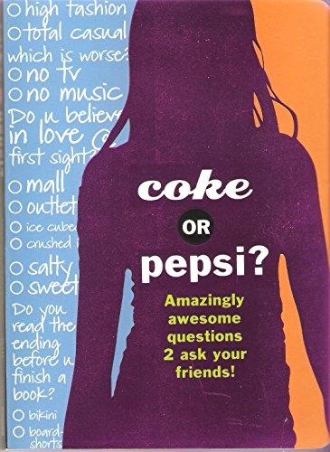 Coke or Pepsi?: 1000 Coke or Pepsi Questions 2 Ask Your Friends!
