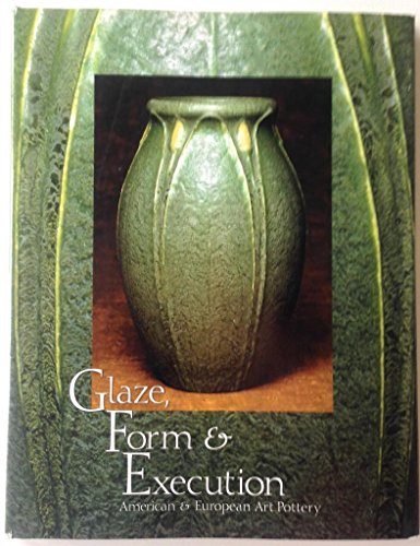 Glaze, Form and Execution: American & European Art Pottery