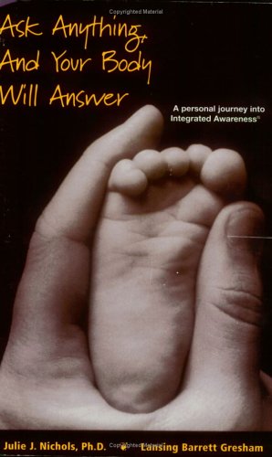 Ask Anything, and Your Body Will Answer: A Personal Journey Through Integrated Awareness