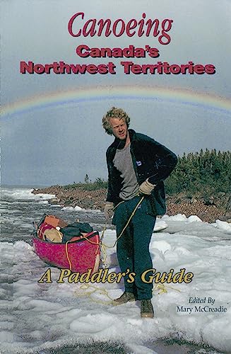 Canoeing Canada's Northwest Territories: A Paddler's Guide