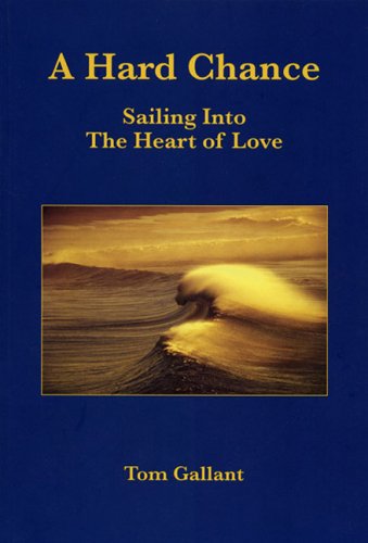 A Hard Chance : Sailing into the Heart of Love