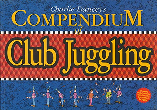 Charlie Dancey's Compendium of Club Juggling