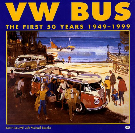 VW Bus: The First 50 Years 1949-1999