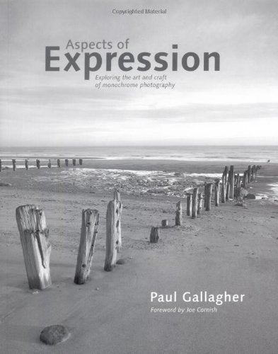 Aspects of Expression: Exploring the Art & Craft of Monochrome Photography