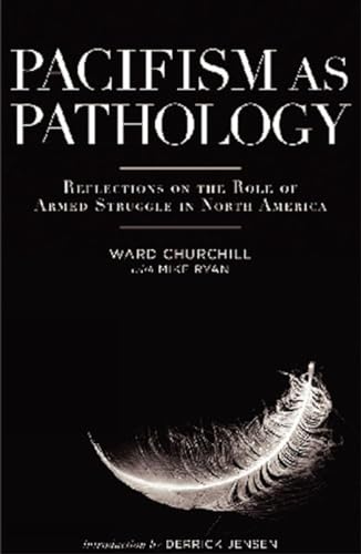 Pacifism As Pathology: Reflections on the Role of Armed Struggle in North America