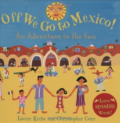 Off We Go to Mexico!: An Adventure in the Sun (English and Spanish Edition)