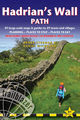 Hadrian's Wall Path: 59 Large-Scale Walking Maps & Guides to 29 Towns & Villages - Planning, Places to Stay, Places to Eat - Wallsend (Newcastle) to Bowness-on-Solway (British Walking Guides)