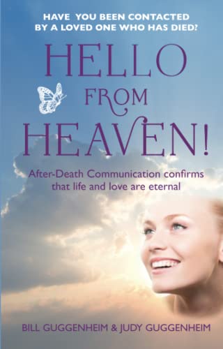 Hello from Heaven!: After Death Communication Confirms That Life and Love Are Eternal