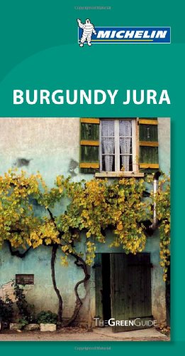 Michelin Green Guide Burgundy Jura (Green Guide/Michelin)