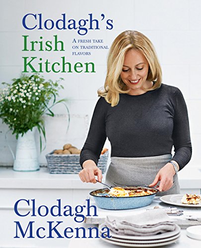 Clodagh's Irish Kitchen: A Fresh Take on Traditional Flavors