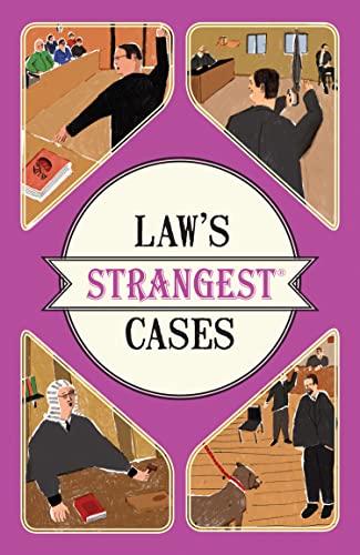 Law's Strangest Cases: Extraordinary but true tales from over five centuries of legal history (Strangest series)
