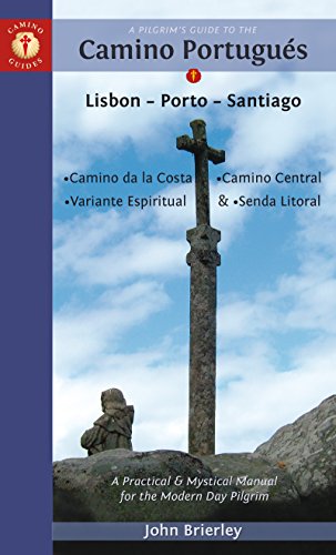 A Pilgrim's Guide to the Camino Portugues: Lisbon - Porto - Santiago - Camino Central - Camino da Costa - Variante Espiritual & - Senda Litoral (Camino Guides)