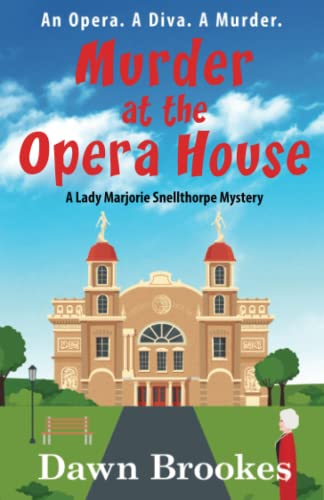 Murder at the Opera House (A Lady Marjorie Snellthorpe Mystery)
