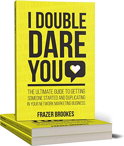 I Double Dare You - the ultimate guide to creating duplication in your network marketing business