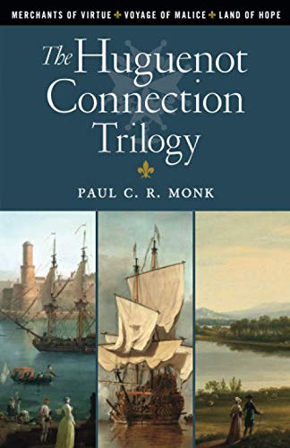 The Huguenot Connection Trilogy: Books 1 - 3: Includes: Merchants of Virtue Voyage of Malice Land of Hope
