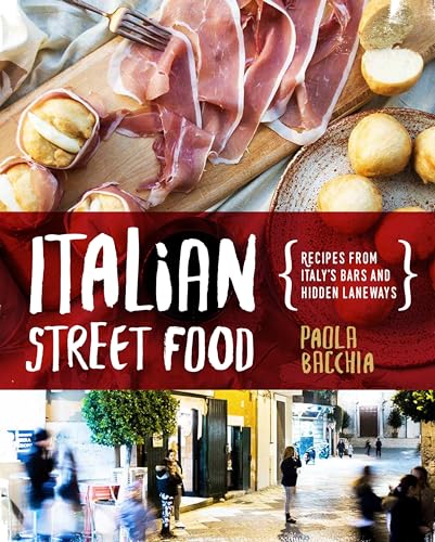 Italian Street Food: Recipes From Italy's Bars and Hidden Laneways