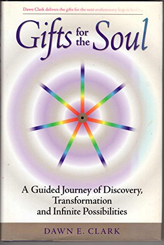 Gifts for the Soul: A Guided Journey of Discovery, Transformation and Infinite Possibilities