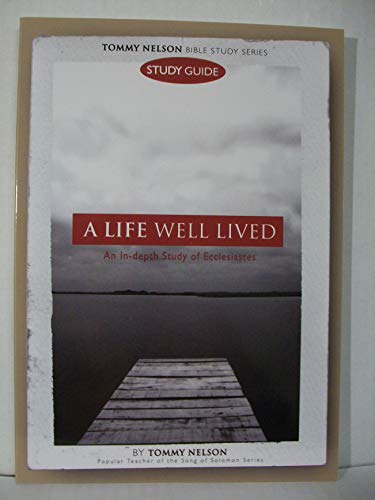 A Life Well Lived Study Guide: An In-depth Study of Ecclesiastes