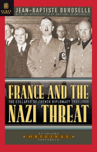 france and the Nazi threat: The Collapse Of French Diplomacy 1932-1939