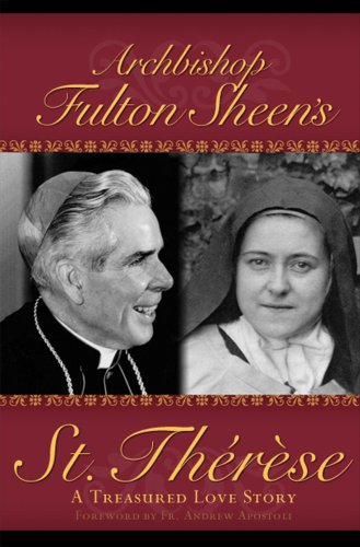 Archbishop Fulton Sheen's St. Therese: A Treasured Love Story