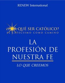 La Profesión De La Fe (¿Por Que Ser Catolico?, LA PROFESIÓN DE LA FE)